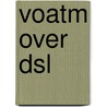 Voatm Over Dsl by Miriam T. Timpledon