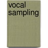 Vocal Sampling door Miriam T. Timpledon