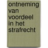 Ontneming van voordeel in het strafrecht by M.S. Groenhuijsen