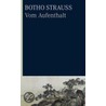 Vom Aufenthalt by Botho Strauss