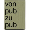 Von Pub zu Pub by Johann-Günther König