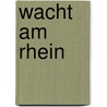 Wacht Am Rhein door Timothy J. Thompson M.a.