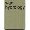 Wadi Hydrology door Zekai Sen