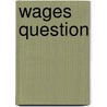 Wages Question door Francis Amasa Walker