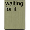 Waiting For It door Christopher Davis