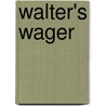 Walter's Wager door Frederick L. Whitney