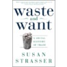 Waste and Want door Susan Strasser