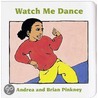 Watch Me Dance door Andrea Pinkney