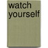 Watch Yourself