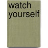 Watch Yourself by Matt Hern