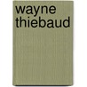 Wayne Thiebaud by Wayne Thiebaud