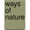 Ways Of Nature door Burroughs John