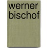 Werner Bischof door Onbekend