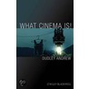 What Cinema Is by Dudley Andrew