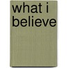 What I Believe door Norma Fox Mazer