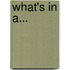 What's in A...