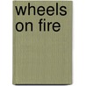 Wheels On Fire door Michelle Zaremba