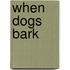 When Dogs Bark