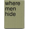 Where Men Hide door James B. Twitchell