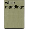 White Mandingo by Maurice Blaise