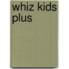 Whiz Kids Plus by Patricia Buere