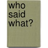 Who Said What? by Dale Carlson