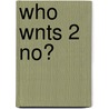 Who Wnts 2 No? door Steve Skidmore