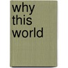 Why This World by Benjamin Moser