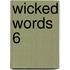 Wicked Words 6