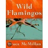 Wild Flamingos door Bruce McMillan