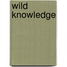 Wild Knowledge door Will Wright