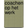 Coachen op het werk
