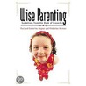 Wise Parenting door Paul Wegner