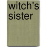 Witch's Sister by Phyyllis Reynolds Naylor