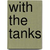 With The Tanks door Richard Haigh