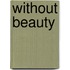 Without Beauty