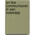 On line communiceren in een notendop