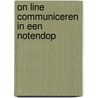 On line communiceren in een notendop