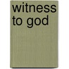 Witness To God door Charles J. Parker