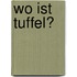 Wo ist Tuffel?