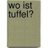 Wo ist Tuffel? by Polly Dunbar