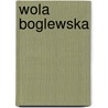 Wola Boglewska by Miriam T. Timpledon