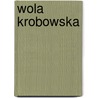 Wola Krobowska by Miriam T. Timpledon