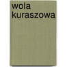 Wola Kuraszowa by Miriam T. Timpledon