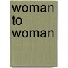 Woman to Woman door Joy Loewen