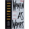 Women As Wombs by Janice G. Raymond