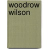 Woodrow Wilson door William Bayard Hale