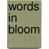 Words In Bloom door Juanita Pittman-Brown