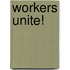 Workers Unite!