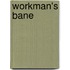 Workman's Bane